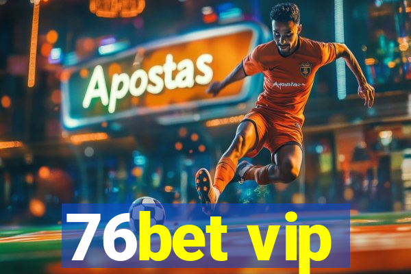 76bet vip